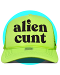 Alien Cunt Trucker Hat