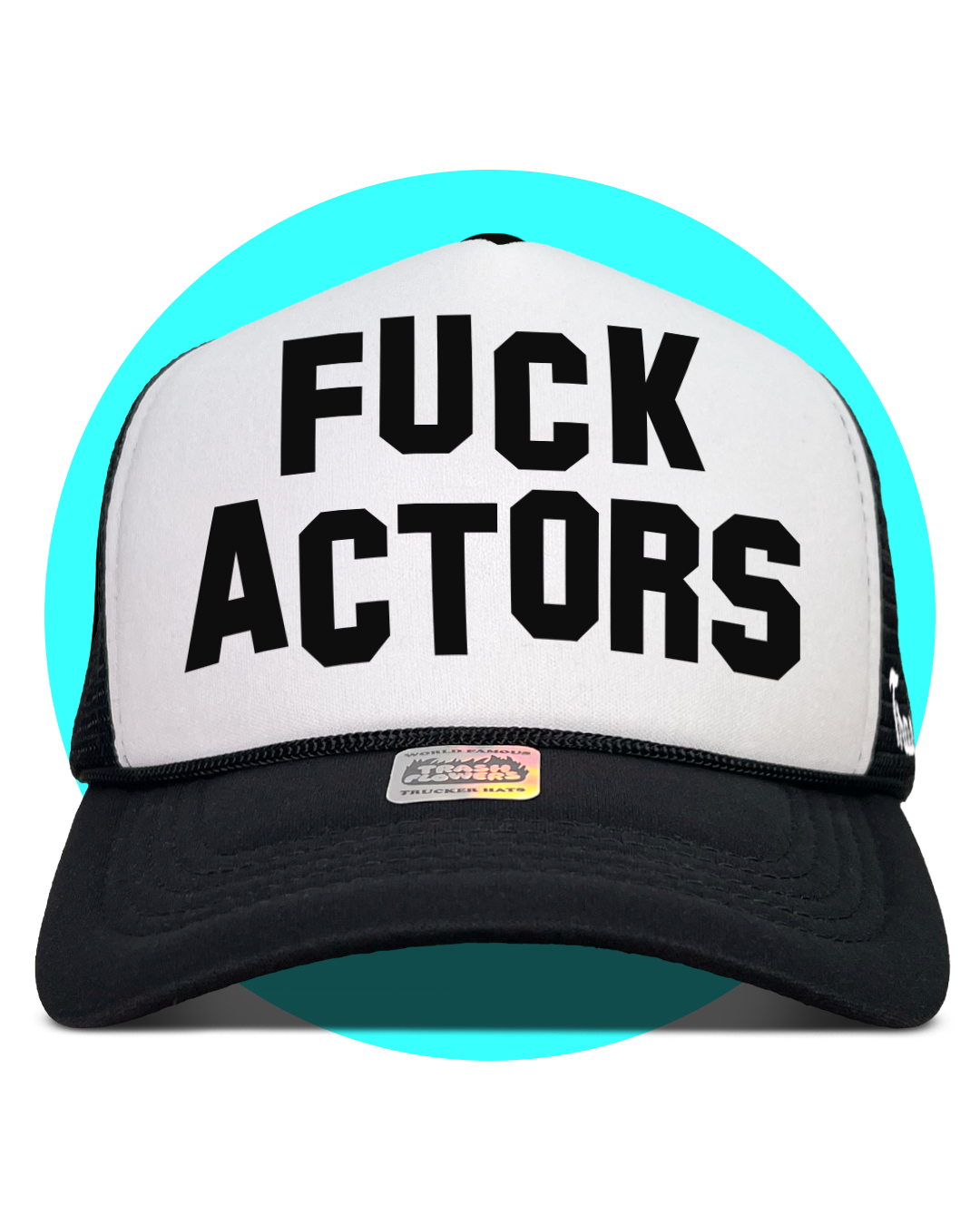 Fuck Actors Trucker Hat