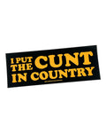 I Put The Cunt in Country Sticker