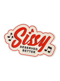 Sissy Deserved Better Urban Cowboy Sticker